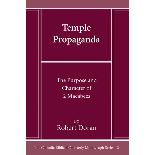 Temple Propaganda: The Purpose and Character of 2 Maccabees - Paperback