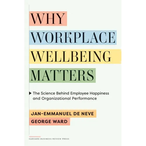 Why Workplace Wellbeing Matters: The Science Behind Employee Happiness and Organizational Performance - Hardcover