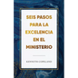 Seis pasos para la excelencia en el ministerio: Six Steps to Excellence in Ministry - Paperback