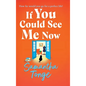 If You Could See Me Now - Hardcover