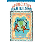 Appreciative Team Building: Positive Questions to Bring Out the Best of Your Team - Paperback