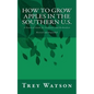 How to Grow Apples in the Southern U.S. - Paperback