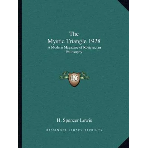 The Mystic Triangle 1928: A Modern Magazine of Rosicrucian Philosophy - Paperback
