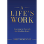 A Life's Work: Learning to Overrule My Mindless Brain - Paperback