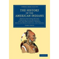 The History of the American Indians: Particularly Those Nations Adjoining to the Mississippi, East and West Florida, Georgia, South and North Carolina - Paperback