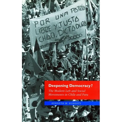 Deepening Democracy?: The Modern Left and Social Movements in Chile and Peru - Paperback