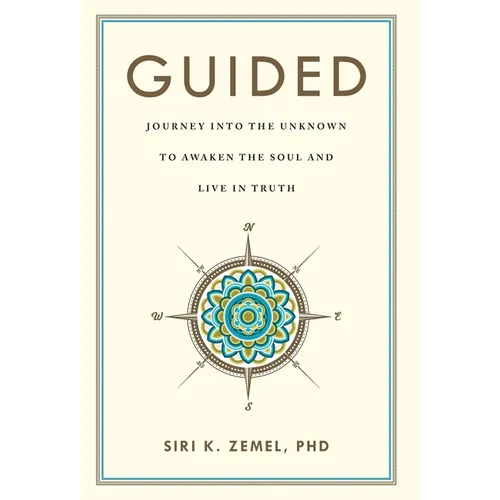 Guided: Journey into the Unknown to Awaken the Soul and Live in Truth - Hardcover