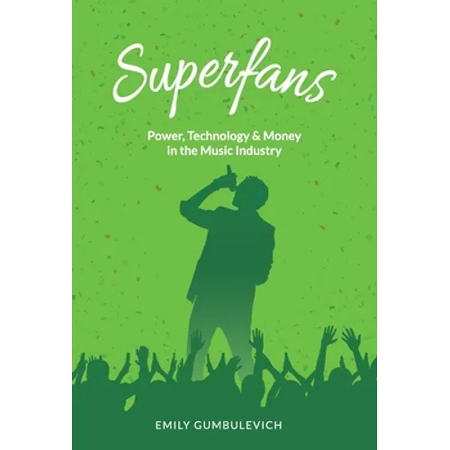 Superfans: Power, Technology, and Money in the Music Industry - Hardcover