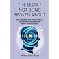 The Secret Not Being Spoken About: Why Activating Your Pineal Gland Is So Important For Sustaining Higher Consciouness - Paperback
