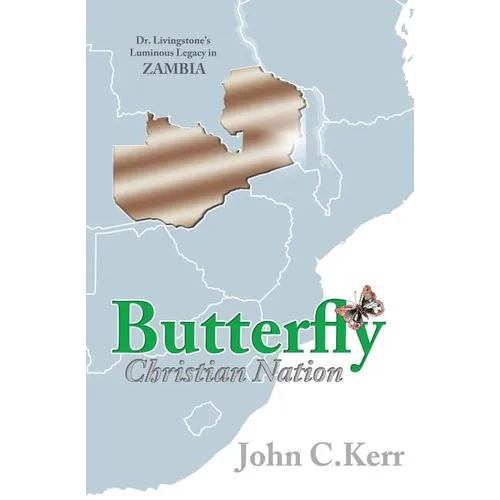 Butterfly Christian Nation: Dr. Livingstone's Luminous Legacy in Zambia - Paperback