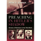 Preaching in Hitler's Shadow: Sermons of Resistance in the Third Reich - Paperback