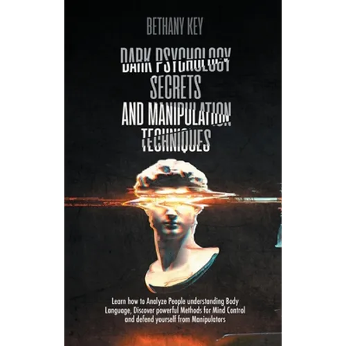 Dark Psychology Secrets and Manipulation Techniques - Hardcover
