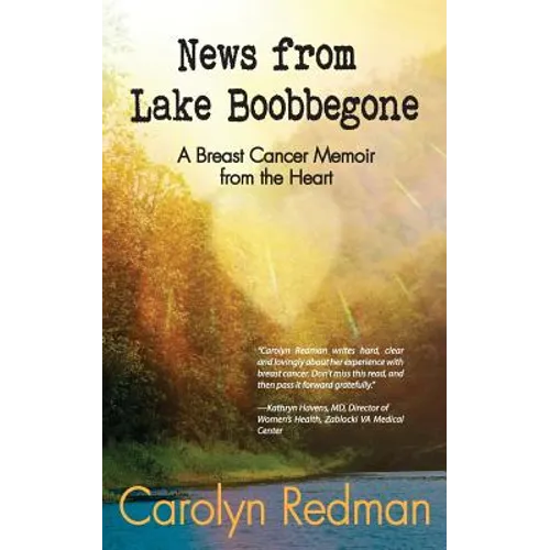 News from Lake Boobbegone: A Breast Cancer Memoir from the Heart - Paperback