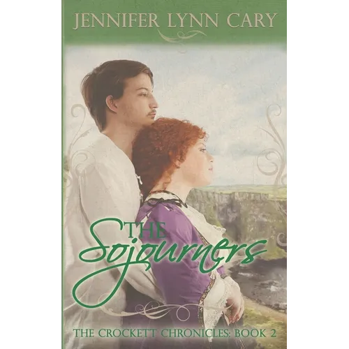 The Sojourners: The Crockett Chronicles: Book 2 - Paperback