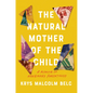 The Natural Mother of the Child: A Memoir of Nonbinary Parenthood - Hardcover