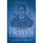 Constructing a Theology of Prayer: Andrew Fuller's (1754-1815) Belief and Practice of Prayer - Hardcover