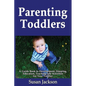 Parenting Toddlers: A Guide Book to Development, Sleeping, Education, Teaching and Activities for Your Toddler - Paperback