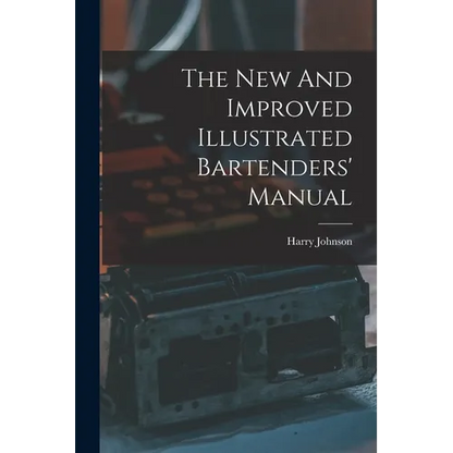 The New And Improved Illustrated Bartenders' Manual - Paperback