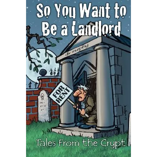 So You Want to Be a Landlord: Tales from the Crypt - Paperback
