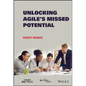 Unlocking Agile's Missed Potential - Hardcover