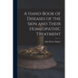 A Hand-Book of Diseases of the Skin and Their Homeopathic Treatment - Paperback
