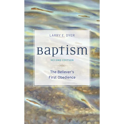 Baptism: The Believer's First Obedience - Paperback