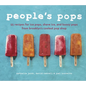 People's Pops: 55 Recipes for Ice Pops, Shave Ice, and Boozy Pops from Brooklyn's Coolest Pop Shop [A Cookbook] - Hardcover