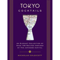 Tokyo Cocktails: An Elegant Collection of Over 100 Recipes Inspired by the Eastern Capital - Hardcover