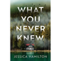 What You Never Knew - Hardcover