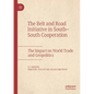 The Belt and Road Initiative in South-South Cooperation: The Impact on World Trade and Geopolitics - Paperback