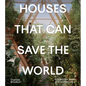 Houses That Can Save the World - Hardcover