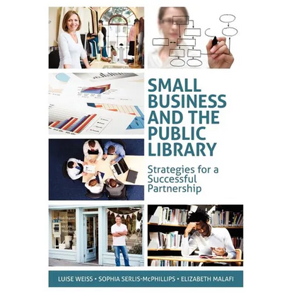 Small Business and the Public Library: Strategies for a Successful Partnership - Paperback