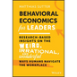 Behavioral Economics for Leaders: Research-Based Insights on the Weird, Irrational, and Wonderful Ways Humans Navigate the Workplace - Hardcover