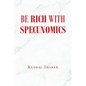 Be Rich with Specunomics - Paperback