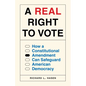 A Real Right to Vote: How a Constitutional Amendment Can Safeguard American Democracy - Hardcover