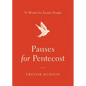 Pauses for Pentecost: 50 Words for Easter People - Paperback