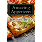 Amazing Appetizers: 60 #Delish & Easy to Make Appetizers - Paperback