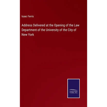 Address Delivered at the Opening of the Law Department of the University of the City of New York - Hardcover