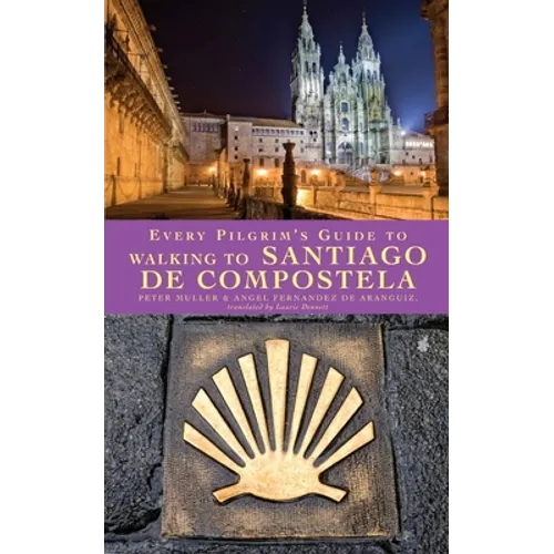 Every Pilgrim's Guide to Walking to Santiago de Compostela - Paperback