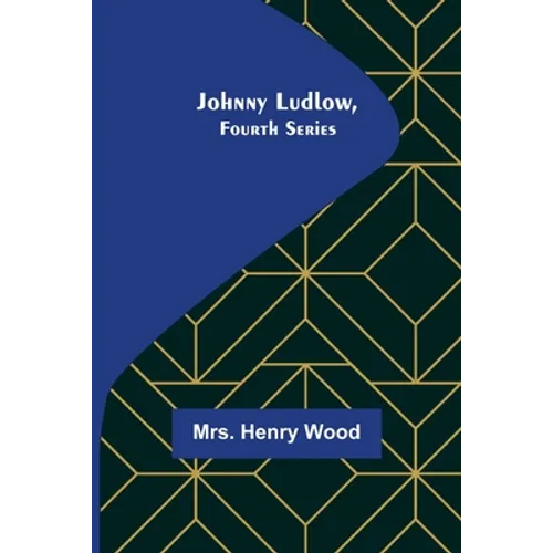 Johnny Ludlow, Fourth Series - Paperback