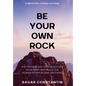 Be Your Own Rock - Hardcover