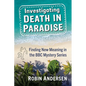 Investigating Death in Paradise: Finding New Meaning in the BBC Mystery Series - Paperback