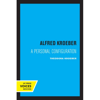 Alfred Kroeber: A Personal Configuration - Paperback