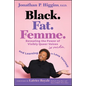 Black. Fat. Femme: Revealing the Power of Visibly Queer Voices in Media and Learning to Love Yourself - Hardcover