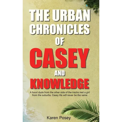 The Urban Chronicles of Casey and Knowledge - Hardcover
