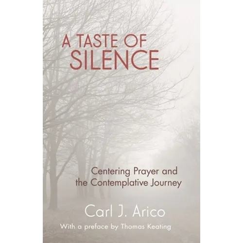 A Taste of Silence: Centering Prayer and the Contemplative Journey - Paperback