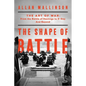The Shape of Battle: The Art of War from the Battle of Hastings to D-Day and Beyond - Hardcover
