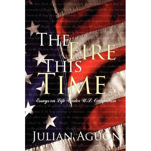 The Fire This Time: Essays on Life Under Us Occupation - Paperback