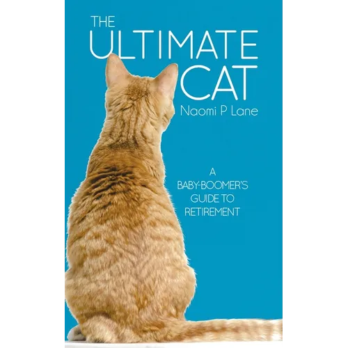 The Ultimate Cat: A Baby-Boomer's Guide to Retirement - Paperback