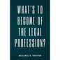 What's to Become of the Legal Profession? - Paperback